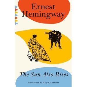 The Sun Also Rises -- Ernest Hemingway